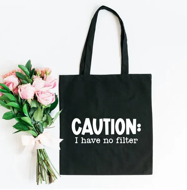 Caution I Have No Filter Tote